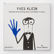 Load image into Gallery viewer, Yves Klein Painted Everything Blue and Wasn’t Sorry.